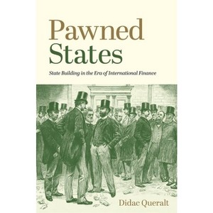 Pawned States - (Princeton Economic History of the Western World) by  Didac Queralt (Hardcover) - 1 of 1