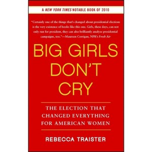 Big Girls Don't Cry - by  Rebecca Traister (Paperback) - 1 of 1