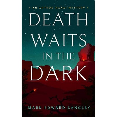 Death Waits in the Dark - (The Arthur Nakai Mysteries, 2) by  Mark Edward Langley (Paperback)