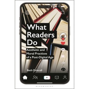What Readers Do - by  Beth Driscoll (Hardcover) - 1 of 1