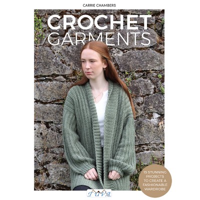 Crochet Garments - by  Carrie Chambers (Paperback)