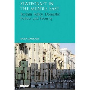 Statecraft in the Middle East - (Library of International Relations) by  Imad Mansour (Hardcover) - 1 of 1