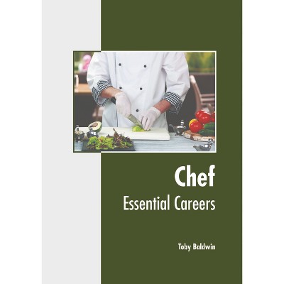 Chef: Essential Careers - by  Toby Baldwin (Hardcover)