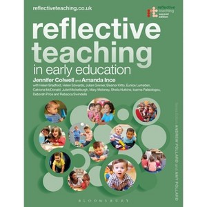 Reflective Teaching in Early Education - by  Jennifer Colwell & Amanda Ince & Helen Bradford (Hardcover) - 1 of 1