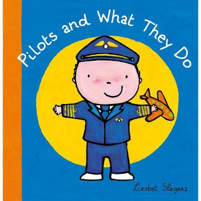 Pilots and What They Do - (Profession) by  Liesbet Slegers (Hardcover)