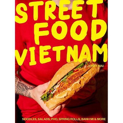 Street Food Vietnam - by  Jerry Mai (Hardcover)