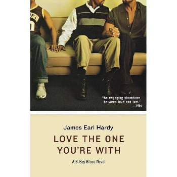 Love the One You're with - by  James Earl Hardy (Paperback)