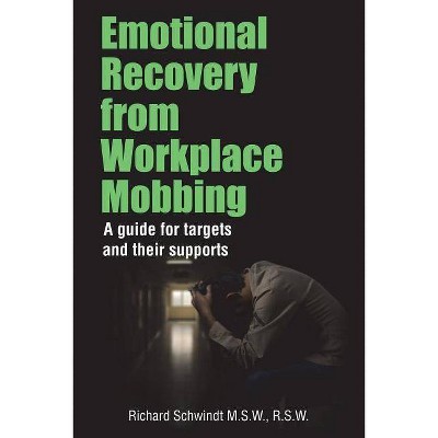 Emotional Recovery from Workplace Mobbing - by  Richard George Schwindt (Paperback)