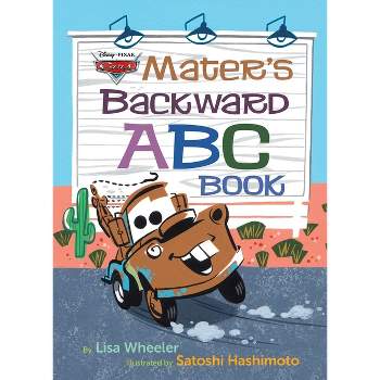 Mater's Backward ABC Book (Disney/Pixar Cars 3) - by  Lisa Wheeler (Hardcover)