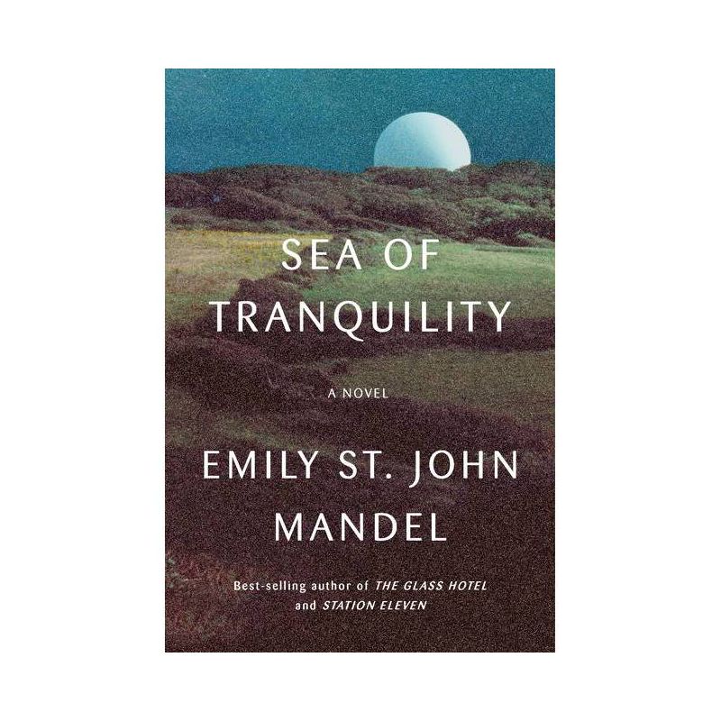 Sea of Tranquility - by Emily St John Mandel, 1 of 2