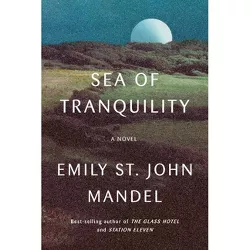 Sea of Tranquility - by Emily St John Mandel (Hardcover)