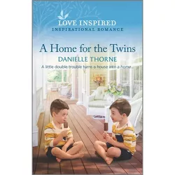 A Home for the Twins - by  Danielle Thorne (Paperback)