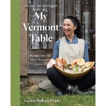 My Vermont Table - by  Gesine Bullock-Prado (Hardcover)