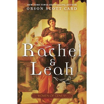 Rachel and Leah - (Women of Genesis) by  Orson Scott Card (Paperback)