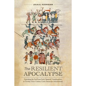 The Resilient Apocalypse - (North Carolina Studies in the Romance Languages and Literatu) by  Julia a Kushigian (Paperback) - 1 of 1