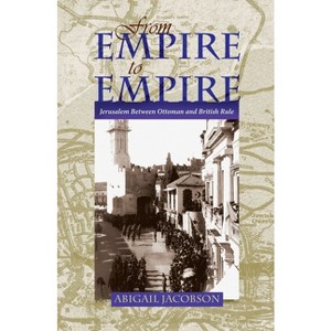 From Empire to Empire - (Space, Place and Society) by  Abigail Jacobson (Hardcover) - 1 of 1