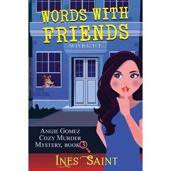 Words With Friends (Angie Gomez Cozy Murder Mystery, Book 3) - by  Ines Saint (Paperback)