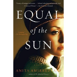 Equal of the Sun - by  Anita Amirrezvani (Paperback) - 1 of 1