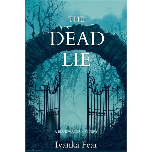 The Dead Lie - (A Blue Water Mystery) by  Ivanka Fear (Paperback) - image 1 of 1