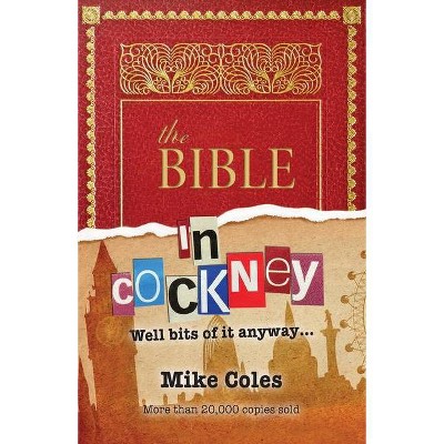 The Bible in Cockney - by  Mike Coles (Paperback)