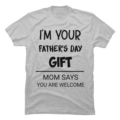 Men's Design By Humans I'm Your Father's Day Gift Black Text By sukhendu12 T-Shirt