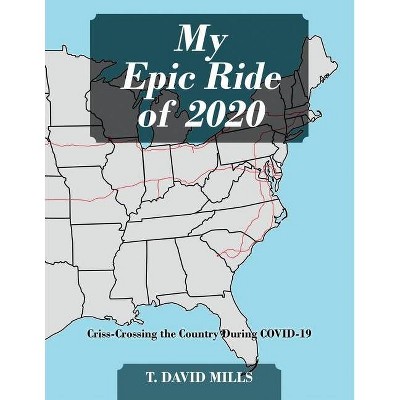 My Epic Ride of 2020 - by  T David Mills (Paperback)