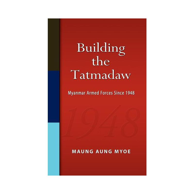 Building the Tatmadaw - by  Maung Aung Myoe (Hardcover), 1 of 2