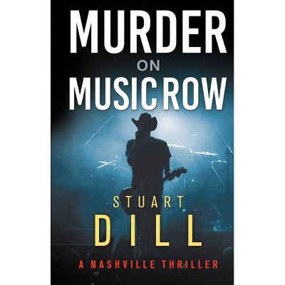 Murder on Music Row - by  Stewart Dill (Paperback)