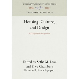Housing, Culture, and Design - (Anniversary Collection) by  Setha M Low & Erve Chambers (Hardcover) - 1 of 1