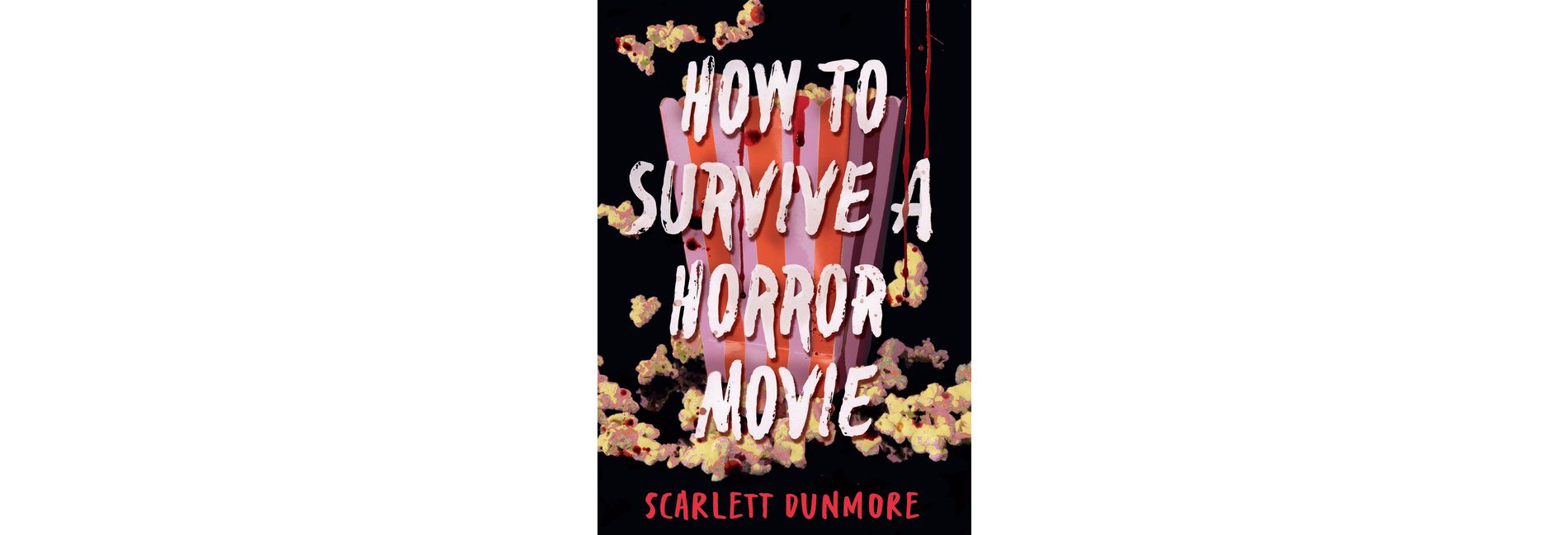 How to Survive a Horror Movie - by  Scarlett Dunmore (Hardcover)