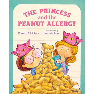 The Princess and the Peanut Allergy - by  Wendy McClure (Paperback)