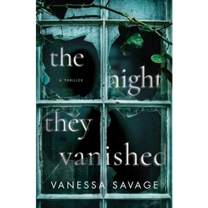 The Night They Vanished - by  Vanessa Savage (Paperback) - 1 of 1