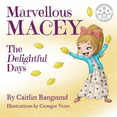 Marvellous Macey, The Delightful Days - by  Caitlin E Bangsund (Paperback)