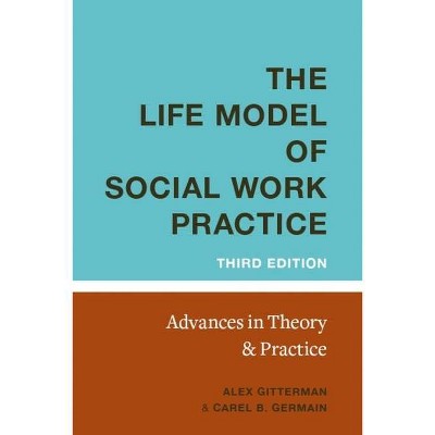 Life Model of Social Work Practice - 3rd Edition by  Carel Germain (Hardcover)