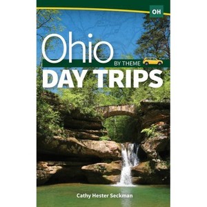 Ohio Day Trips by Theme - by  Cathy Hester Seckman (Paperback) - 1 of 1