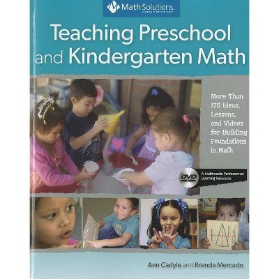 Teaching Preschool and Kindergarten Math - by  Ann Carlyle & Brenda Mercado (Mixed Media Product)