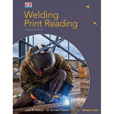 Welding Print Reading - 7th Edition by  John R Walker & W Richard Polanin (Paperback)