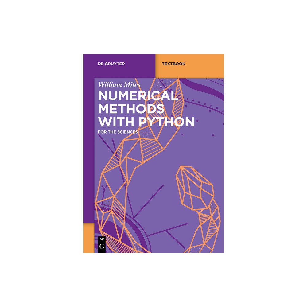 Numerical Methods with Python - (De Gruyter Textbook) by William Miles (Paperback)