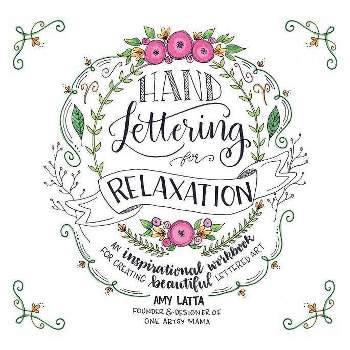 Hand Lettering for Relaxation - by  Amy Latta (Paperback)