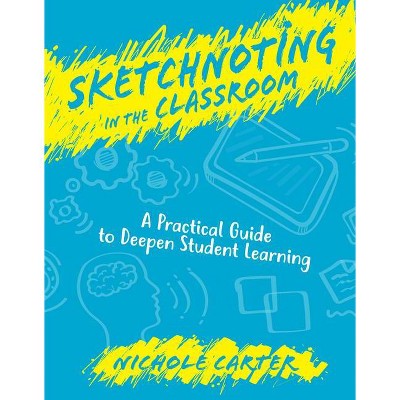 Sketchnoting in the Classroom - by  Nichole Carter (Paperback)