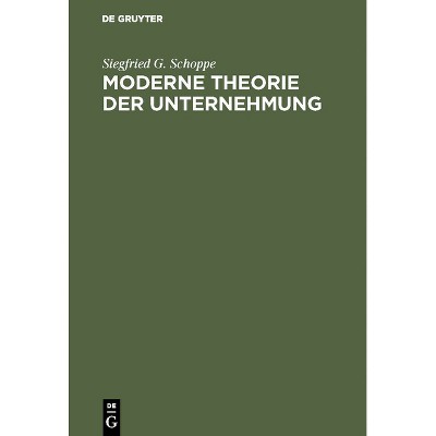 Moderne Theorie der Unternehmung - by  Siegfried G Schoppe (Hardcover)