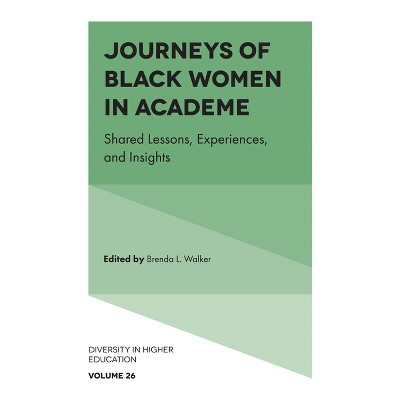 Journeys of Black Women in Academe - (Diversity in Higher Education) by  Brenda L Walker (Hardcover)
