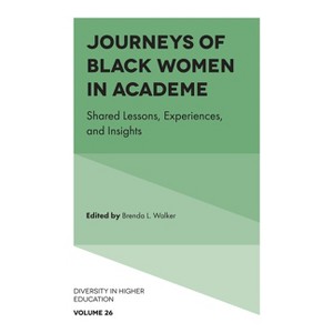 Journeys of Black Women in Academe - (Diversity in Higher Education) by  Brenda L Walker (Hardcover) - 1 of 1
