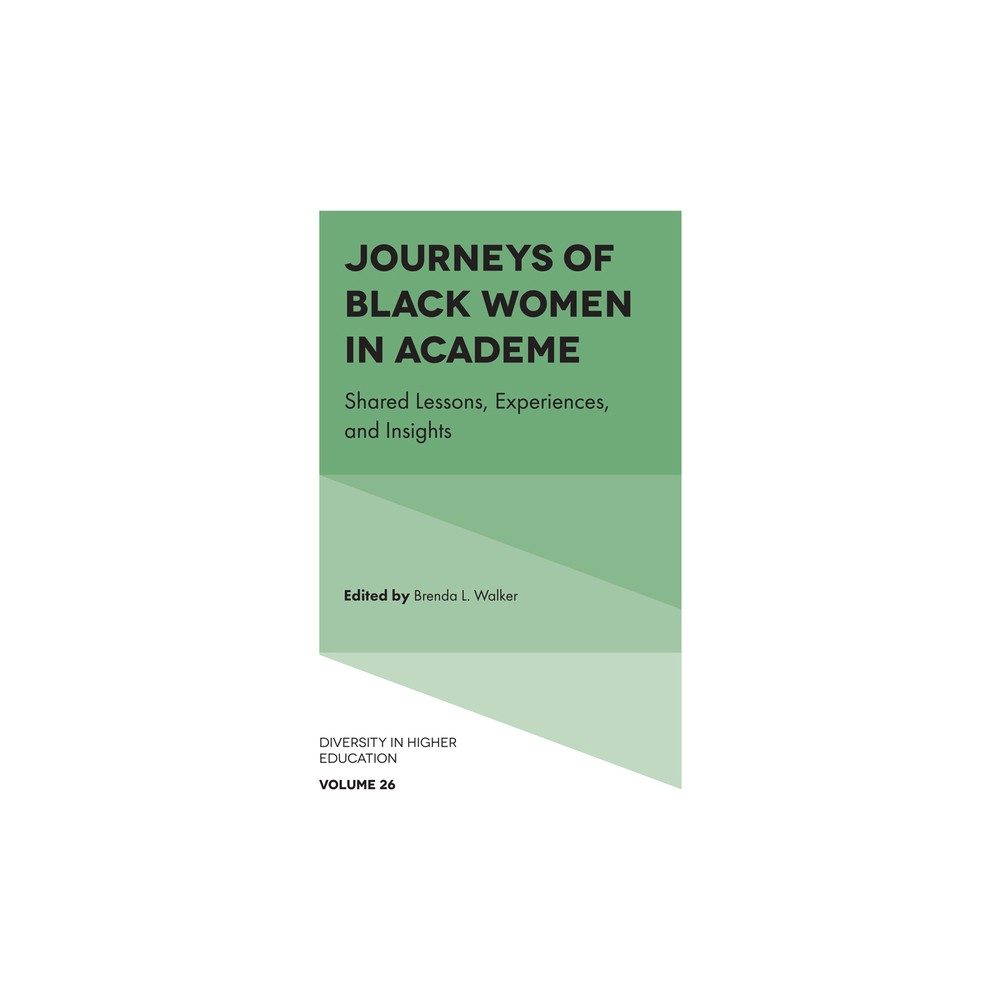 Journeys of Black Women in Academe - (Diversity in Higher Education) by Brenda L Walker (Hardcover)