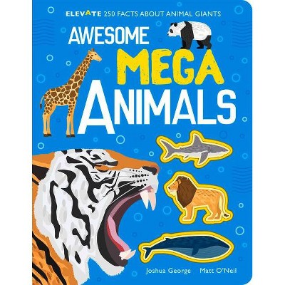 Awesome Mega Animals - (Elevate) by  Joshua George (Hardcover)