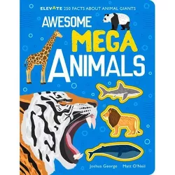 Awesome Mega Animals - (Elevate) by  Joshua George (Hardcover)