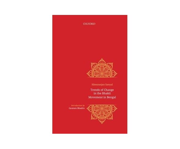 Trends of Change in Bhakti Movement in Bengal -  by Hitesranjan Sanyal (Hardcover)