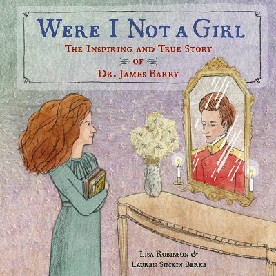 Were I Not a Girl - by  Lisa Robinson (Hardcover)