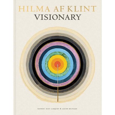 Hilma AF Klint: Visionary - by  Kurt Almqvist & Louise Belfrage & Margaret Ax Son (Hardcover)