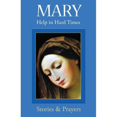 Mary Help in Hard Times - by  Marianne Trouvé (Paperback)